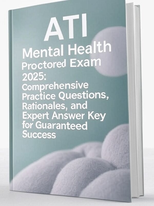 ATI Mental Health Proctored Exam 2025