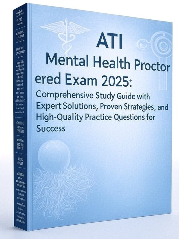 ATI Mental Health Proctored Exam 2025