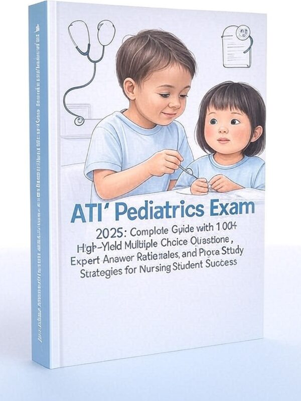 ATI Pediatrics Exam 2025