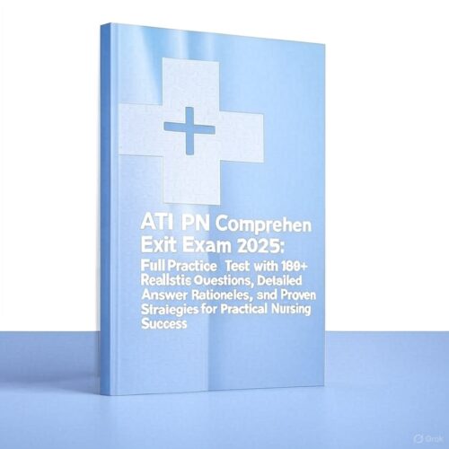 ATI PN Comprehensive Exit Exam 2025