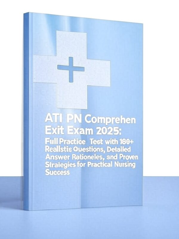ATI PN Comprehensive Exit Exam 2025