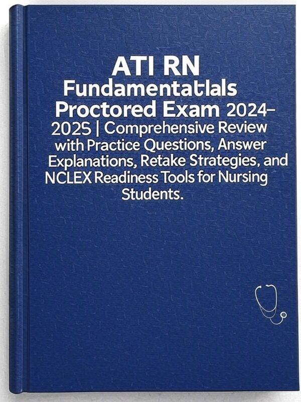ATI RN Fundamentals Proctored Exam 2024