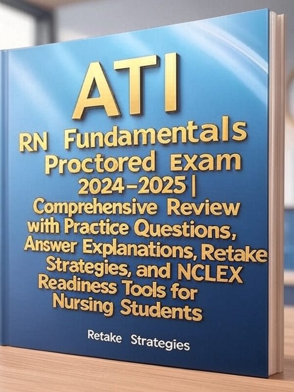 ATI RN Fundamentals Proctored Exam 2024