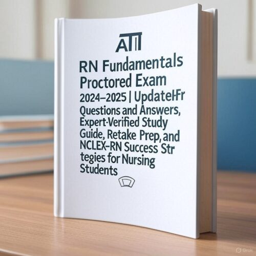 ATI RN Fundamentals Proctored Exam 2024