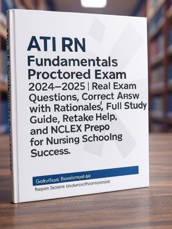ATI RN Fundamentals Proctored Exam 2024