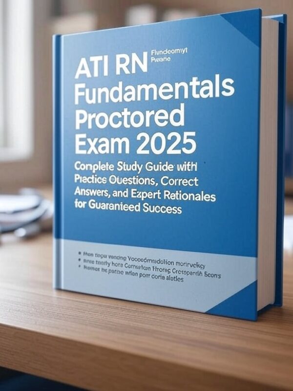 ATI RN Fundamentals Proctored Exam 2025