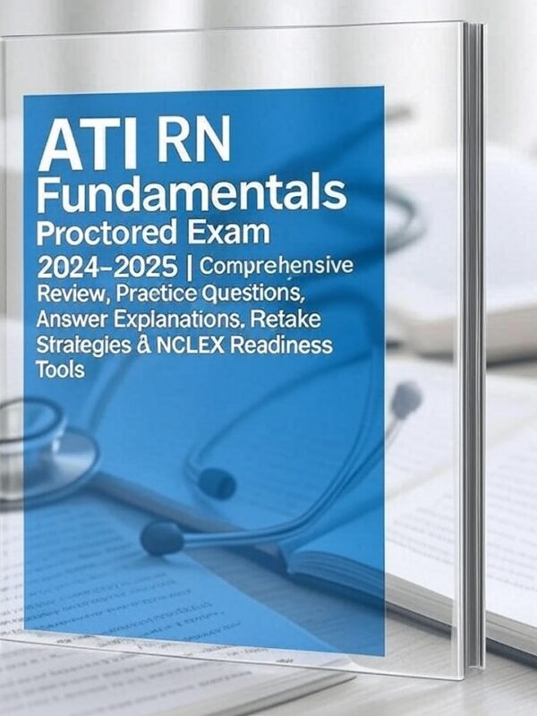 ATI RN Fundamentals Proctored Exam 2024