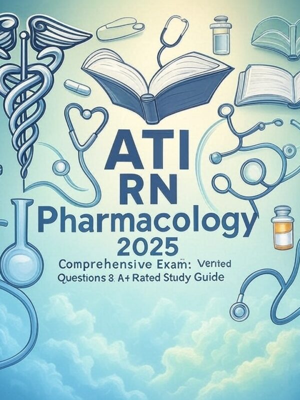 ATI RN Pharmacology 2025 Comprehensive Exam