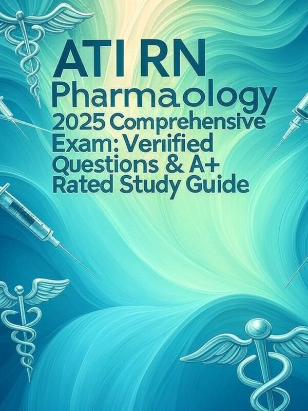 ATI RN Pharmacology 2025 Comprehensive Exam
