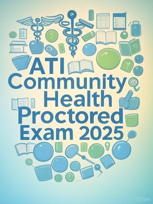 ATI Community Health Proctored Exam
