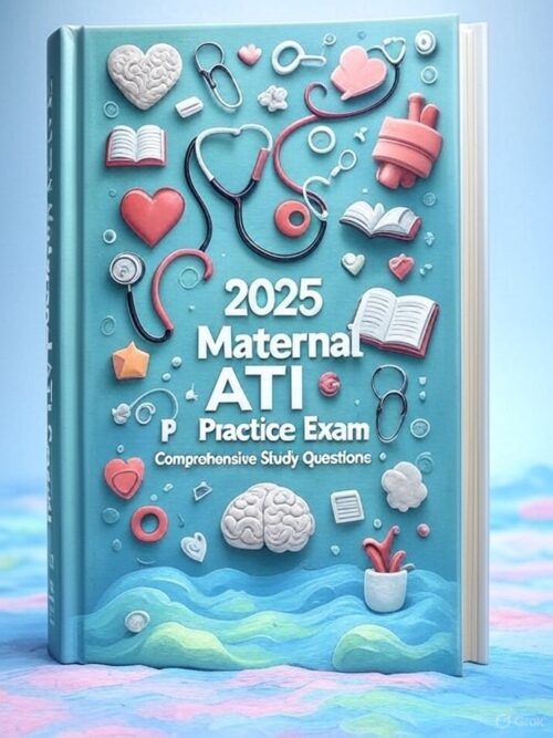 2025 Maternal ATI Practice Exam