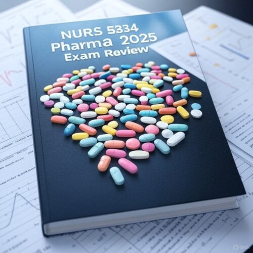 NURS 5334 Pharmacotherapeutics Final Exam 2025