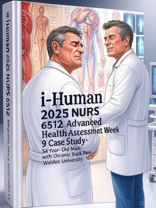 2025 i-Human NURS 6512 Week 9 Case