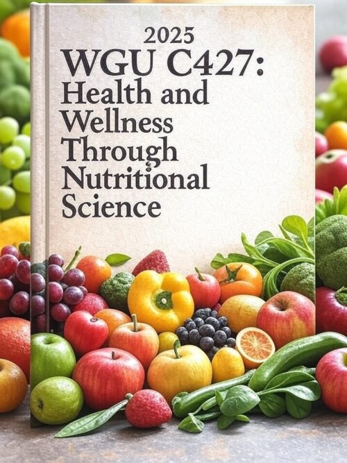 2025 WGU C427: Health and Wellness Through Nutritional Science