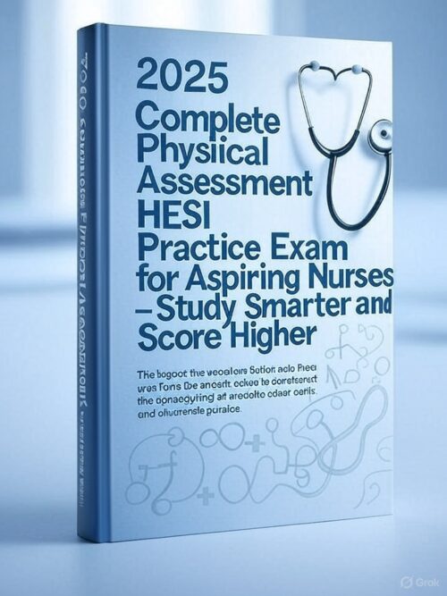 2025 Physical Assessment HESI Exam
