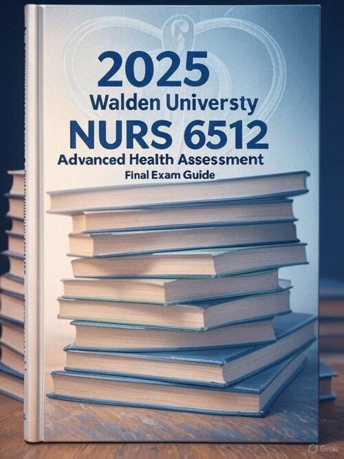 2025 Walden NURS 6512 Final Exam