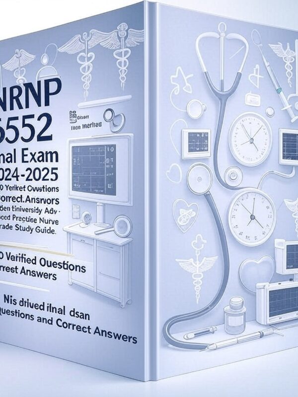 NRNP 6552 Final Exam 2024-2025