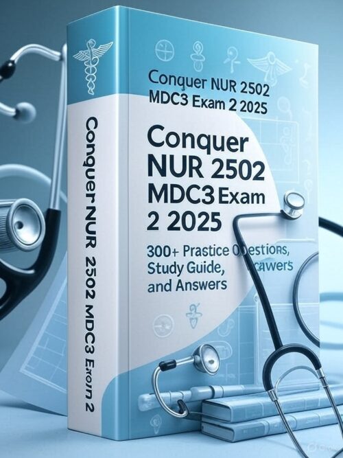 NUR 2502 MDC3 Exam 2 2025