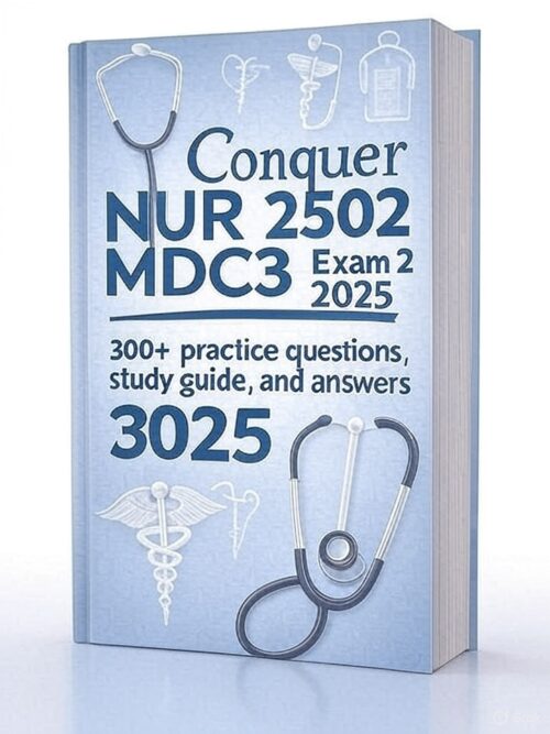 NUR 2502 MDC3 Exam 2 2025