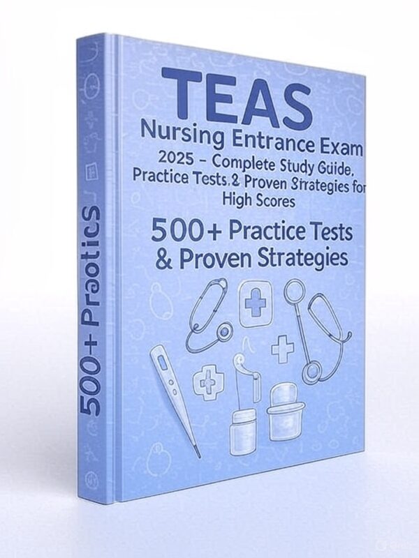TEAS Nursing Entrance Exam 2025