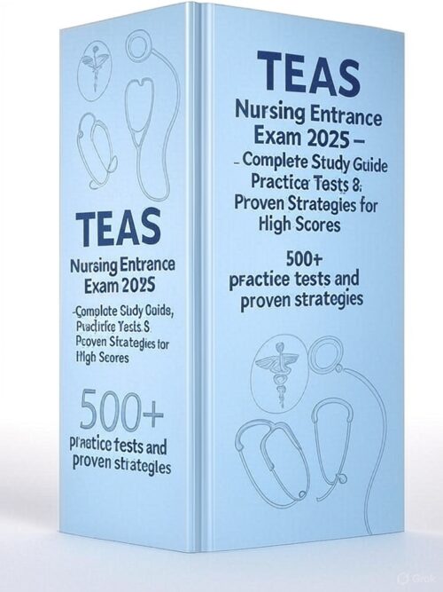 TEAS Nursing Entrance Exam 2025