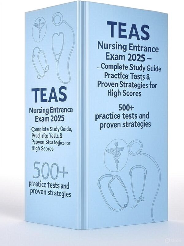 TEAS Nursing Entrance Exam 2025