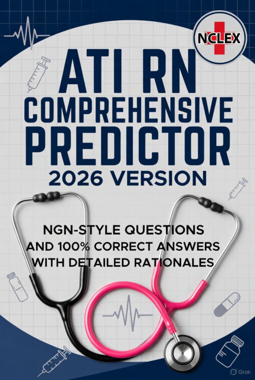 ATI RN Comprehensive Predictor 2026 Version | NGN Style Questions with 100% Correct Answers and Detailed Rationales | 180+ Next Generation NCLEX Practice Questions | Guaranteed NCLEX Readiness