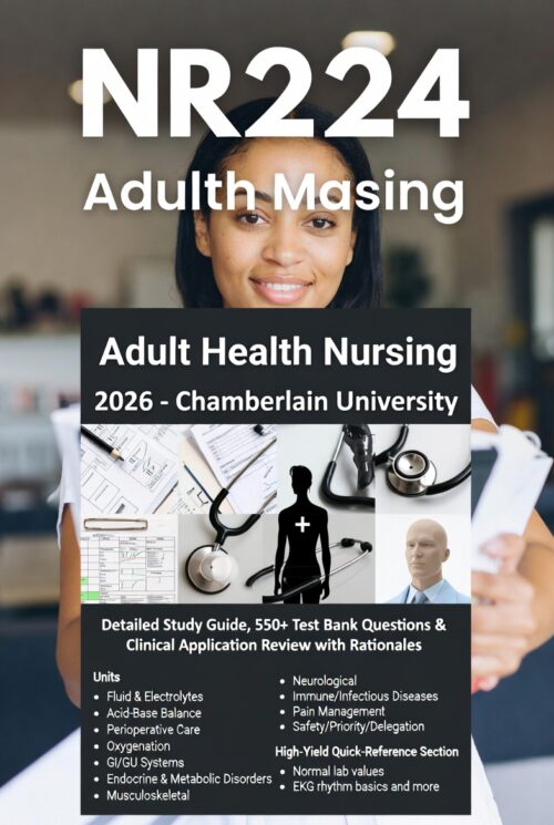 NR224 Adult Health Nursing Exam Mastery 2026 – Chamberlain University | Detailed Study Guide, 550+ Test Bank Questions & Clinical Application Review with Rationales