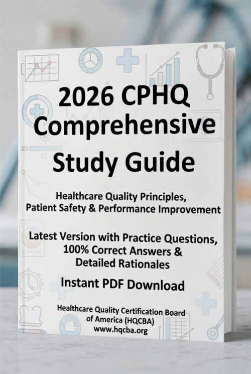 2026 CPHQ exam! Comprehensive study guide