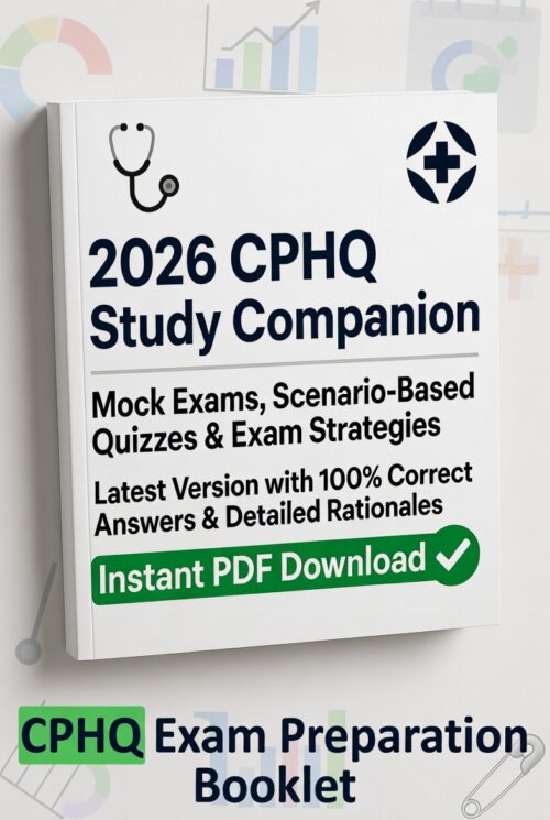 2026 CPHQ exam! 4 full mocks, 300+ scenario-based quizzes