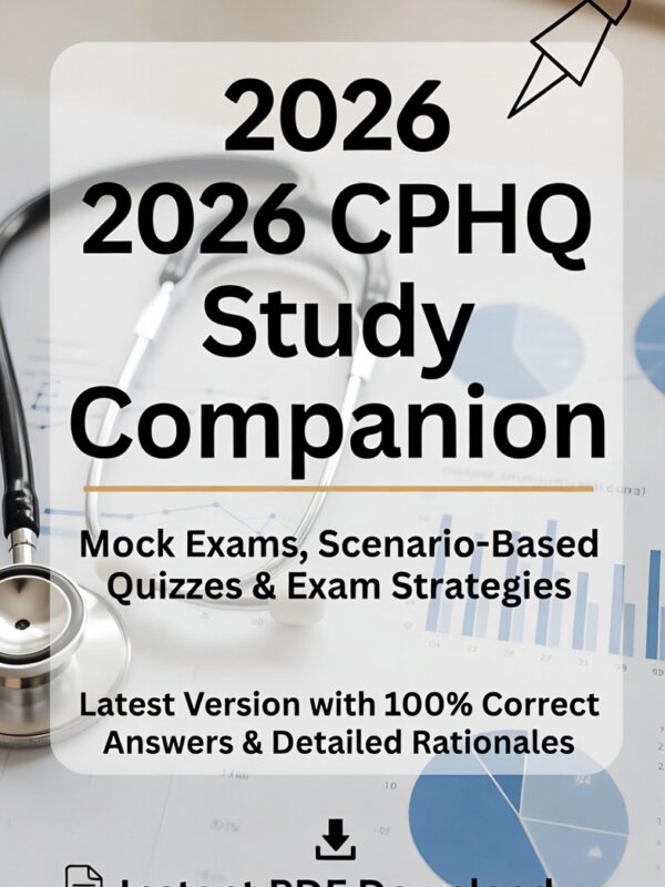 2026 CPHQ exam! 4 full mocks, 300+ scenario-based quizzes