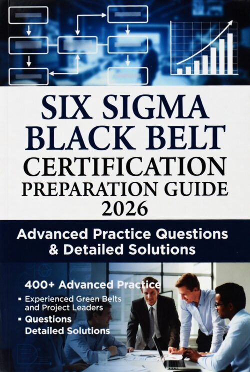 2026 Six Sigma Black Belt Mastery – 400+ advanced practice questions