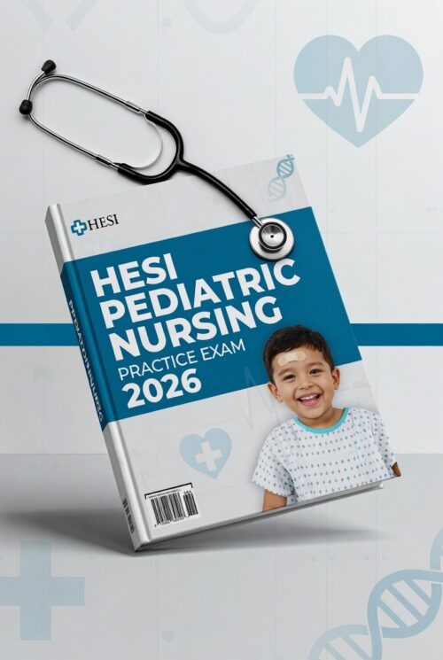 2026 HESI Pediatric Nursing Practice Exam Full Test Bank