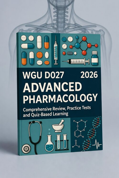 WGU D027 Advanced Pharmacology 2026 Comprehensive Review