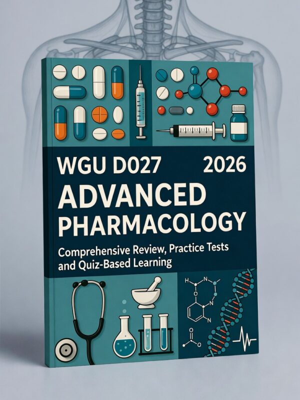 WGU D027 Advanced Pharmacology 2026 Comprehensive Review
