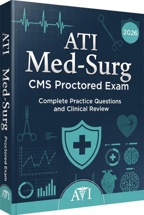 ATI Med-Surg CMS Proctored Exam 2026