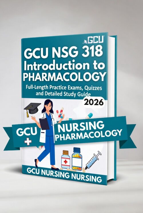 GCU NSG 318 Introduction to Pharmacology 2026 Full-Length Practice Exams