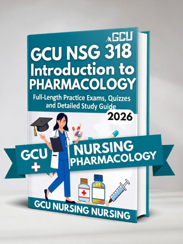 GCU NSG 318 Introduction to Pharmacology 2026 Full-Length Practice Exams