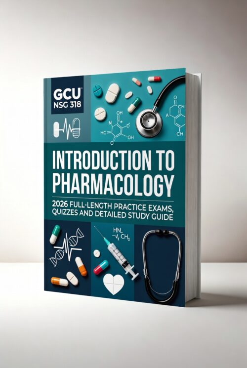 GCU NSG 318 Introduction to Pharmacology 2026 Full-Length Practice Exams