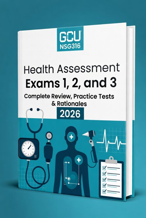 GCU NSG316 Health Assessment Exams 1, 2 & 3