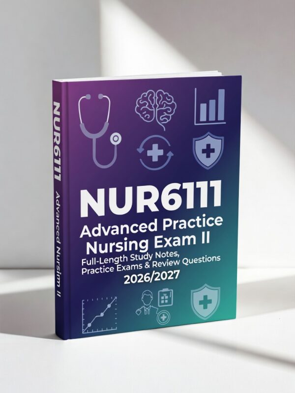 NUR6111 Advanced Practice Nursing Exam II