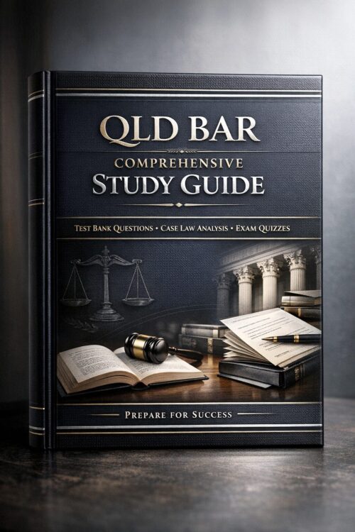 QLD Bar Comprehensive Study Guide 2026/2027: Bar Exam Success with Test Bank Questions & Case Law Analysis