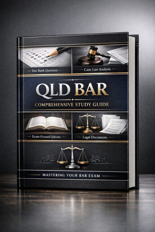 QLD Bar Comprehensive Study Guide 2026/2027: Bar Exam Success with Test Bank Questions & Case Law Analysis