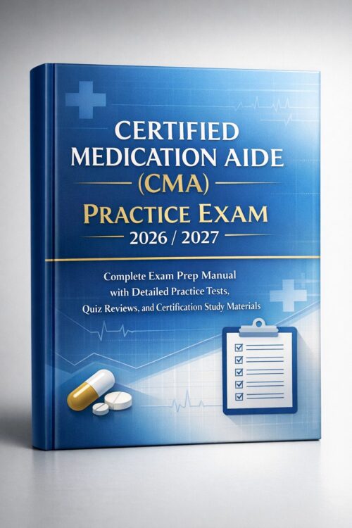 A modern high-e (9) Certified Medication Aide (CMA) Practice Exam 2026/2027: Complete Exam Prep Manual & Practice Tests