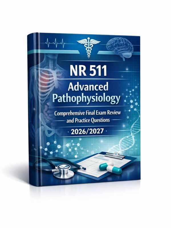 NR 511 Advanced Pathophysiology Comprehensive Final Exam NR 511 Advanced Pathophysiology Comprehensive Final Exam