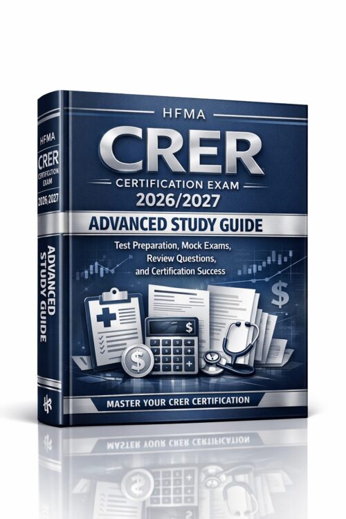 A premium 3D bo HFMA CRER Certification Exam 2026/2027 Advanced Study Guide: Mock Exams, Review Questions & Test Prep for Certification Success