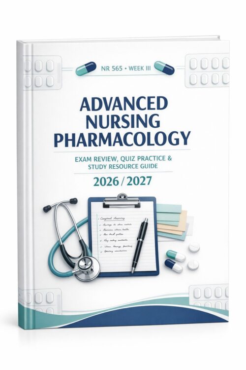 A premium 3D nu (4) NR 565 Week III Advanced Nursing Pharmacology Exam Review, Quiz Practice, and Study Resource Guide 2026/2027