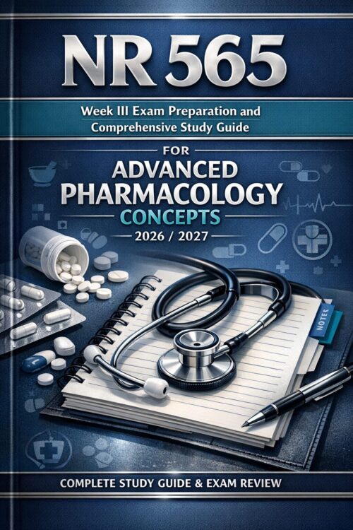 A premium 3D nu (5) NR 565 Week III Exam Preparation and Comprehensive Study Guide for Advanced Pharmacology Concepts 2026/2027