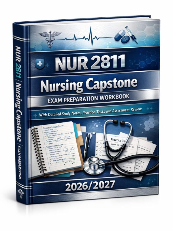 A premium 3D nu (9) NUR 2811 Nursing Capstone Exam Preparation Workbook with Detailed Study Notes, Practice Tests and Assessment Review 2026/2027