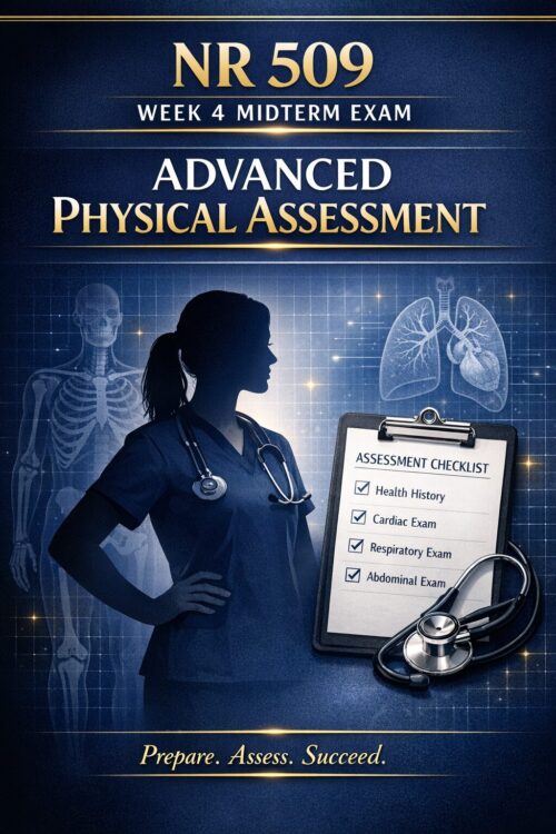 NR 509 Week 4 Midterm Exam Prep: Advanced Physical Assessment Study Guide 2026/2027